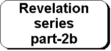 Rounded Rectangle: Revelation series 
part-2b
