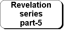 Rounded Rectangle: Revelation series 
part-5
