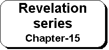 Rounded Rectangle: Revelation series 
Chapter-15
